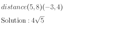 The distance (5,8)(-3,4) is 4sqrt(5)